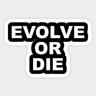 EVOLVE OR DIE Sticker